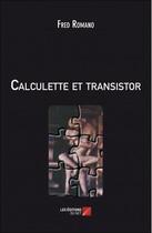 Couverture du livre « Calculette et transistor » de Fred Romano aux éditions Editions Du Net
