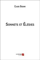 Couverture du livre « Sonnets et élégies » de Claude Badami aux éditions Editions Du Net