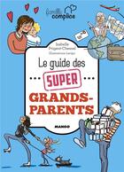 Couverture du livre « Le guide des super grands-parents » de Lavipo et Dominique Dufour aux éditions Mango