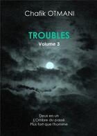 Couverture du livre « Troubles t.3 » de Otmani Chafik aux éditions Books On Demand