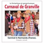 Couverture du livre « Le fantastique et gargantuesque carnaval de Granville : carnaval in normandy (France) » de Joel Douillet aux éditions Books On Demand