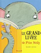 Couverture du livre « Le grand livre de p'tite nelly » de Goodhart/Roxland aux éditions Grund