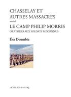 Couverture du livre « Chasselay et autres massacres suivi de Le Camp Philip Morris : Oratorio aux soldats méconnus » de Eva Doumbia aux éditions Actes Sud