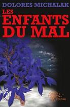 Couverture du livre « Les enfants du mal » de Dolores Michalak aux éditions Edilivre