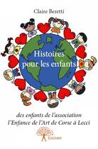 Couverture du livre « Histoires pour les enfants » de Claire Beretti aux éditions Edilivre