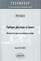 Couverture du livre « Physique - optique physique et lasers - resumes de cours et problemes corriges (niveau b) » de Ait-Ameur Kamel aux éditions Ellipses