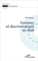 Couverture du livre « Femmes et discriminations au Mali » de Aly Tounkara aux éditions L'harmattan