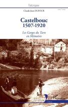 Couverture du livre « Castelbouc 1507-1920 : les gorges du Tarn en mémoires » de Jean-Claude Dufour aux éditions L'harmattan