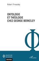 Couverture du livre « Ontologie et théologie chez George Berkeley » de Robert Tirvaudey aux éditions L'harmattan