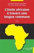 Couverture du livre « L'unité africaine a travers une langue commune » de Isaa Balla Moussa Sangare aux éditions Les Impliques