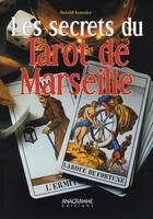 Couverture du livre « Les secrets du tarot de Marseille » de Astrid Lenoire aux éditions Anagramme