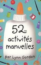 Couverture du livre « 52 activités manuelles » de Lynn Gordon aux éditions Editions 365