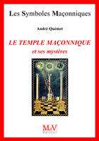 Couverture du livre « Les symboles maçonniques Tome 31 : le temple maçonnique et ses mystères » de Andre Quemet aux éditions Mdv Editeur