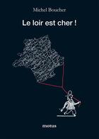 Couverture du livre « Le Loir est cher ! » de Michel Boucher aux éditions Motus