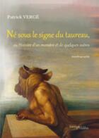 Couverture du livre « Né sous le signe du taureau, ou histoire d'un monstre et de quelques autres » de Patrick Verge aux éditions Melibee