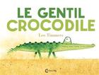 Couverture du livre « Le gentil crocodile » de Leo Timmers aux éditions Cambourakis