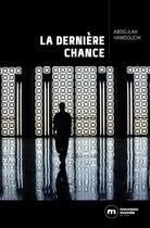 Couverture du livre « La derniere chance » de Abdelilah Hamdouchi aux éditions Nouveau Monde Editions