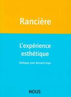 Couverture du livre « L'expérience esthétique : Dialogue avec Bernard Aspe » de Jacques Ranciere aux éditions Nous