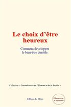 Couverture du livre « Le choix d etre heureux - comment developper le bien-etre durable » de Collectif/Kant aux éditions Le Mono