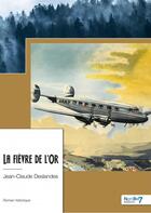 Couverture du livre « La fièvre de l'or » de Jean Claude Deslandes aux éditions Nombre 7