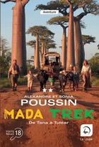 Couverture du livre « Mada trek Tome 2 : De Tana à Tuléar » de Alexandre Poussin et Sonia Poussin aux éditions Editions De La Loupe