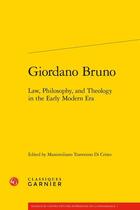 Couverture du livre « Giordano Bruno : law, philosophy, and theology in the early modern era » de Massimiliano Traversino Di Cristo aux éditions Classiques Garnier