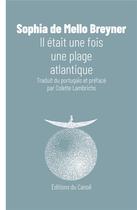 Couverture du livre « Il était une fois une plage atlantique » de Sophia De Mello-Breyner aux éditions Editions Du Canoe