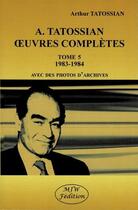 Couverture du livre « A. Tatossian oeuvres complètes 1983-1984 t.5 » de Arthur Tatossian aux éditions Mjw