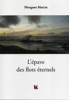 Couverture du livre « L'épave des flots éternels » de Morgane Marcia aux éditions Vent-des-lettres