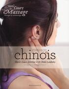 Couverture du livre « Mon cours de massage : le massage chinois » de Denis Lamboley et M-L Javerliat aux éditions Marabout