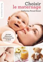 Couverture du livre « Choisir le maternage » de Catherine Piraud-Rouet aux éditions Marabout