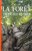 Couverture du livre « La foret tropicale humide » de Henri Puig aux éditions Belin