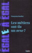 Couverture du livre « Les métiers ont-ils un sexe ? » de Fancoise Vouillot aux éditions Belin