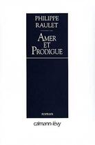 Couverture du livre « Amer et prodigue » de Philippe Raulet aux éditions Calmann-levy