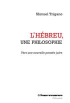 Couverture du livre « L'hébreu, une philosophie » de Shmuel Trigano aux éditions Hermann