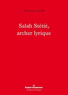 Couverture du livre « Salah stetie, archer lyrique » de Natacha Lafond aux éditions Hermann