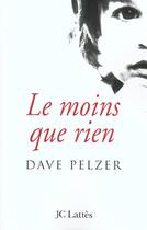 Couverture du livre « Le moins que rien » de David Pelzer aux éditions Lattes