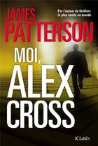 Couverture du livre « Moi, Alex Cross » de James Patterson aux éditions Lattes