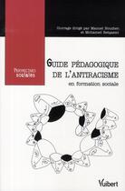 Couverture du livre « Guide pédagogique de l'antiracisme en formation sociale » de Boucher Maenuel aux éditions Vuibert