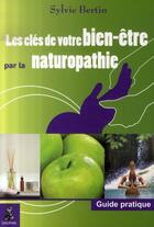 Couverture du livre « Les clés de votre bien-être par la naturopathie » de Sylvie Bertin aux éditions Dauphin