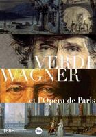 Couverture du livre « Verdi Wagner et l'Opéra de Paris » de  aux éditions Bnf Editions