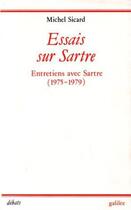 Couverture du livre « Essais sur Sartre ; entretiens avec Sartre (1975-1979) » de Michel Sicard aux éditions Galilee