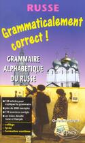 Couverture du livre « Grammaticalement correct russe ! grammaire alphabetique du russe » de Christine Meunier aux éditions Ellipses