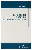 Couverture du livre « Prefets dans la decentralisation » de Tobin Lm aux éditions L'harmattan