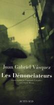 Couverture du livre « Les dénonciateurs » de Juan Gabriel Vasquez aux éditions Actes Sud