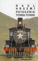 Couverture du livre « Patagonie tchou-tchou » de Raul Argemi aux éditions Rivages