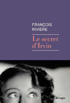 Couverture du livre « Le secret d'Irvin » de Francois Riviere aux éditions Rivages