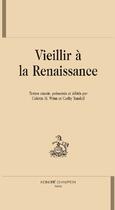 Couverture du livre « Vieillir à la renaissance » de Colette H. Winn et Cathy Yandell aux éditions Honore Champion