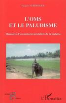 Couverture du livre « L'oms et le paludisme - memoires d'un medecin specialiste de la malaria » de Verdrager Jacques aux éditions L'harmattan