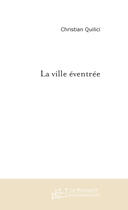 Couverture du livre « La ville éventrée » de Quilici-C aux éditions Le Manuscrit